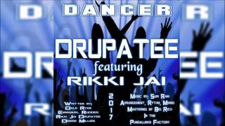 DRUPATEE AND RIKKI JAI -  DANCER   (2017 CHUTNEY SOCA)