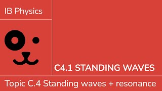 C4.1 Standing waves [IB Physics SL/HL]