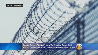 Judge Orders Texas Prison To Provide Soap, Masks To Inmates After Coronavirus-Related Death