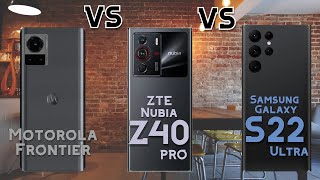 Motorola Frontier vs ZTE Nubia Z40 Pro vs Samsung Galaxy S22 Ultra - Specification and Comparison.