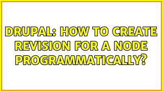 Drupal: How to create revision for a node programmatically? (2 Solutions!!)
