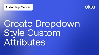 How To Create Dropdown Style Custom Attributes | Okta Support