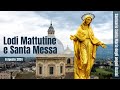 ore 6:30 - Lodi mattutine e Santa Messa - Santuario Santa Maria degli Angeli - Assisi - 06/08/2024