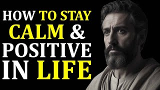 How To Stay Calm & Positive In Life || Stoicism