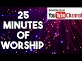 25 Minutes Of Worship