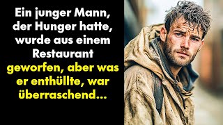 Ein junger Mann, der Hunger hatte, wurde aus einem Restaurant geworfen, aber was er enthüllte, war..