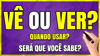 VÊ ou VER? Qual é a DIFERENÇA? Quando Usar? Aprenda Agora Mesmo! (MUITO FÁCIL!)