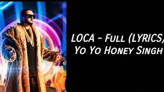 LOCA (LYRICS) Full Song - Yo Yo Honey Singh