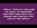 Array : How do I declare an array of unknown size then take input till I desire and then get the siz