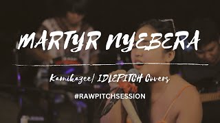 MARTYR NYEBERA by Kamikazee | IDLEPITCH Covers