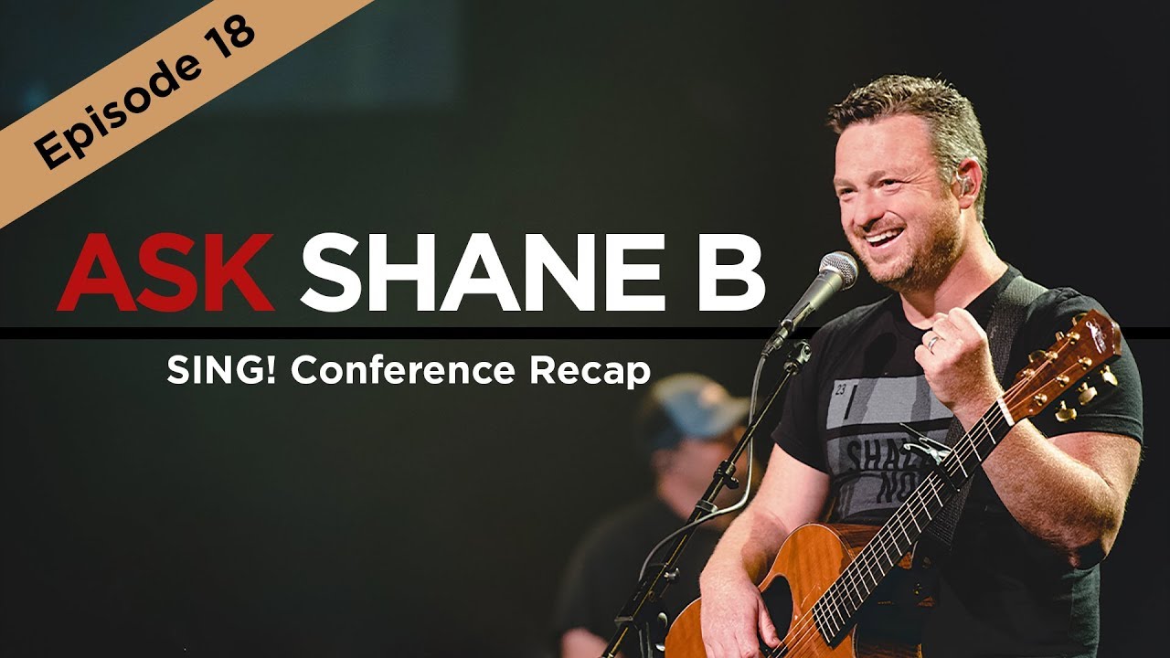 Ask Shane B - Episode 18 | SING! Conference Recap - YouTube