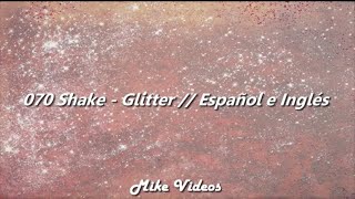 070 Shake - Glitter // Español e Inglés