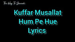 Kuffar Musallat Hum Pe Hue 🥺 | lyrics video 🫶 | ft @ukhti.muskan