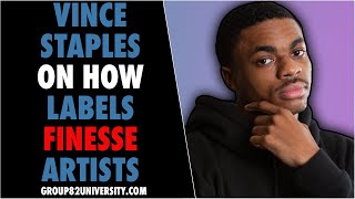 Vince Staples On How Labels Finesse Artists