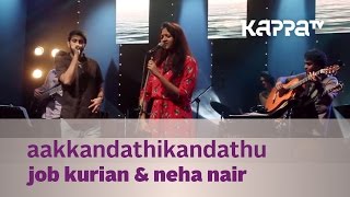 Aakkandathikandathu by Job & Neha - Music Mojo - Kappa TV