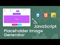 JavaScript Placeholder Image Generator in HTML, CSS & JavaScript | JavaScript Projects