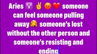 Aries ♈️ OMG 😬SOMEONE CAN FEEL YOU PULLING AWAY ✌️😡 SOMEONE IS RESISTING AND ENDING 🤦‍♀️#Pisces