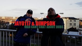 JAY0117 X DIMPSON - MAN CANT CHAT ABOUT DUBZ (Music Video)