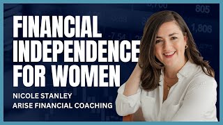 (VIDEO) 65: Financial Independence for Women with Nicole Stanley