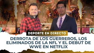 Caen los Guerreros, los eliminados de la NFL y el debut de WWE en Netflix | DEPORTE EN DIRECTO #16