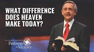 What Difference Does a Future Heaven Make in My Life Today? | Pathway To Victory