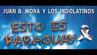 ESTO ES PARAGUAY - VOL.1 - JUAN B. MORA y Los Indolatinos - SNT Cerro Cora, Canal 9, 1987 - The Song