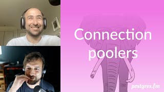 Connection poolers | Postgres.FM 054 | #PostgreSQL #Postgres podcast