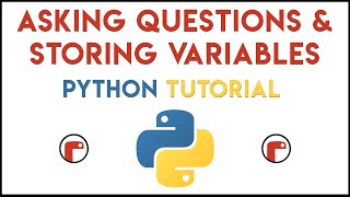 Python - Asking Questions & Storing Variables Tutorial