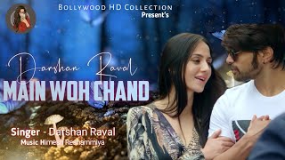 Main Woh Chand (Full Song) | Darshan Raval | Himesh Reshammiya | Sameer Anjaan