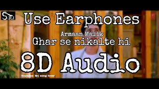 Ghar se nikalte hi |Armaan Malik 8DAudio || by Srj song love ||