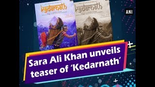 Sara Ali Khan unveils teaser of ‘Kedarnath’ - #Bollywood News