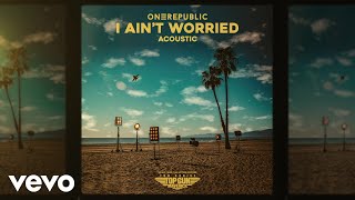 OneRepublic I Ain t Worried Acoustic Audio