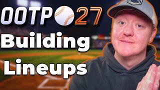 OOTP 27 Beginner’s Guide to Building a Lineup