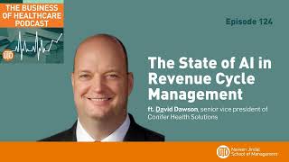 The Business of Healthcare Podcast, Episode 124: The State of AI in Revenue Cycle Management