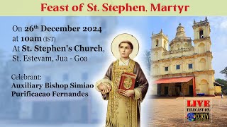 Feast of St. Stephen, Martyr - 26th Dec 2024 - St. Stephen's Church, St. Estevam, Jua - Goa