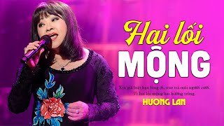 Hai Lối Mộng - Danh Ca Hương Lan | Tuyển Chọn Siêu Phẩm Bất Hủ Để Đời