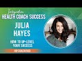 Discover the Success Secrets from a Health Coach Pro - Julia Hayes Interview