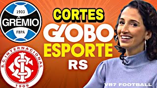 CORTES GLOBO ESPORTE RS: GRÊMIO E INTERNACIONAL! (6/9/2022)