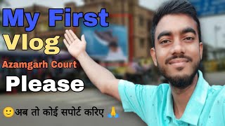 My first vlog 🔥| Azamgarh court 🙂| Please support me guys 🙏 | @akashvikaslifevlog