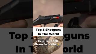 TOP 5 SHOTGUNS IN THE WORLD - These shotguns made their mark on history #shotgun #top #top5