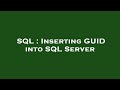 SQL : Inserting GUID into SQL Server