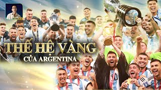 WORLD CUP 2022 VÀ THẾ HỆ VÀNG CỦA ARGENTINA