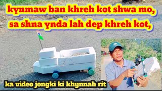 Kane ka video naka bynta jongphi ki khynnah rit mo || how to make small car for kids