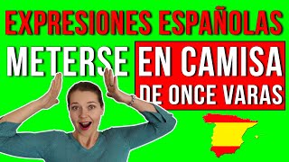 Meterse en camisa de once varas | hablar español con fluidez | español coloquial