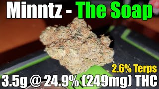 Minntz - The Soap - Unboxing Review - 3.5g @ 24.9% (249mg) THC/g | 2.6% Terps (+Extreme Closeups)