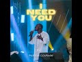 Pastor COURAGE - I Need You