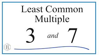 Find the Least Common Multiple (LCM) for 3 and 7