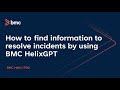 How to find information to resolve incidents by using BMC HelixGPT