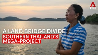A land bridge divide: Southern Thailand's mega-project