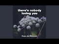 there's nobody loving you